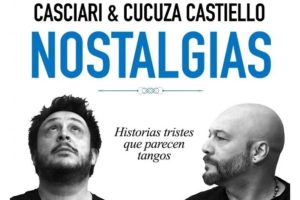 Casciari y Castiello llegarán a la ciudad con “Nostalgias, historias tristes que parecen tangos”