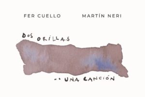 Martín Neri y Fernando Cuello traen su espectáculo “Dos orillas, una canción”