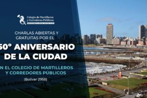 Charlas abiertas y gratuitas por el 150° Aniversario de la ciudad en el Colegio de Martilleros y Corredores Públicos