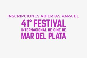 Abrió la convocatoria para el 41° Festival Internacional de Cine de Mar del Plata